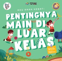 Image of Aku Anak Hebat : Pentingnya Main di Luar Kelas