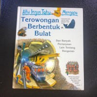 Image of Aku Ingin Tahu Mengapa Terowongan Berbentuk Bulat Dan Banyak Pertanyaan Lain Tentang Bangunan