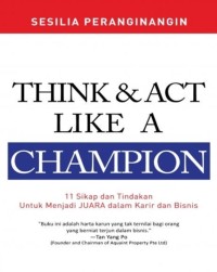 Image of Think & Act Like A Champion : 11 sikap dan Tindakan Untuk Menjadi Juara dalam Karir dan Bisnis