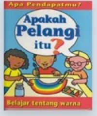 Image of Apa Pendapatmu? : Apakah Pelangi itu?