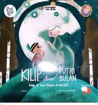 Image of Kilip dan Putri Bulan = Kilip & The Moon Princess