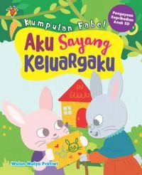 Image of Kumpulan Fabel : Aku Sayang Keluargaku