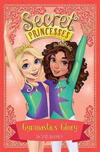 Image of Secret Princesses : Gymnastics Glory = Pesenam Gemilang