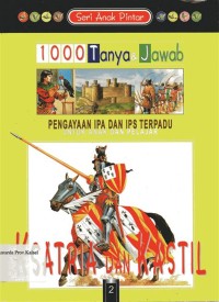 Image of Seri Aank Pintar : 1000 Tanya & Jawab untuk Anak dan Pelajar KSATRIA DAN KASTIL
