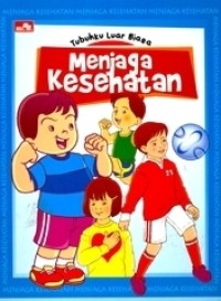 Image of Tubuhku Luar Biasa! : Menjaga Kesehatan