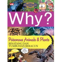 Image of Why? Hewan dan Tanaman Beracun : Poisonous Animals & Plants
