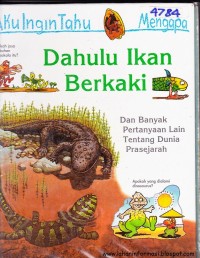 Image of Aku Ingin Tahu Mengapa Dahulu Ikan Berkaki. Dan Banyak Pertanyaan Lain Tentang Dunia Prasejarah